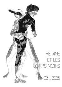 REJANE ET LES CORPS NOIRS